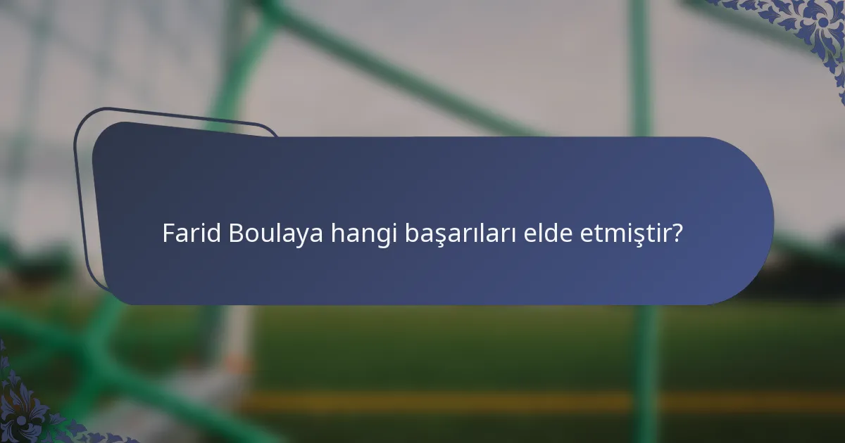 Farid Boulaya hangi başarıları elde etmiştir?