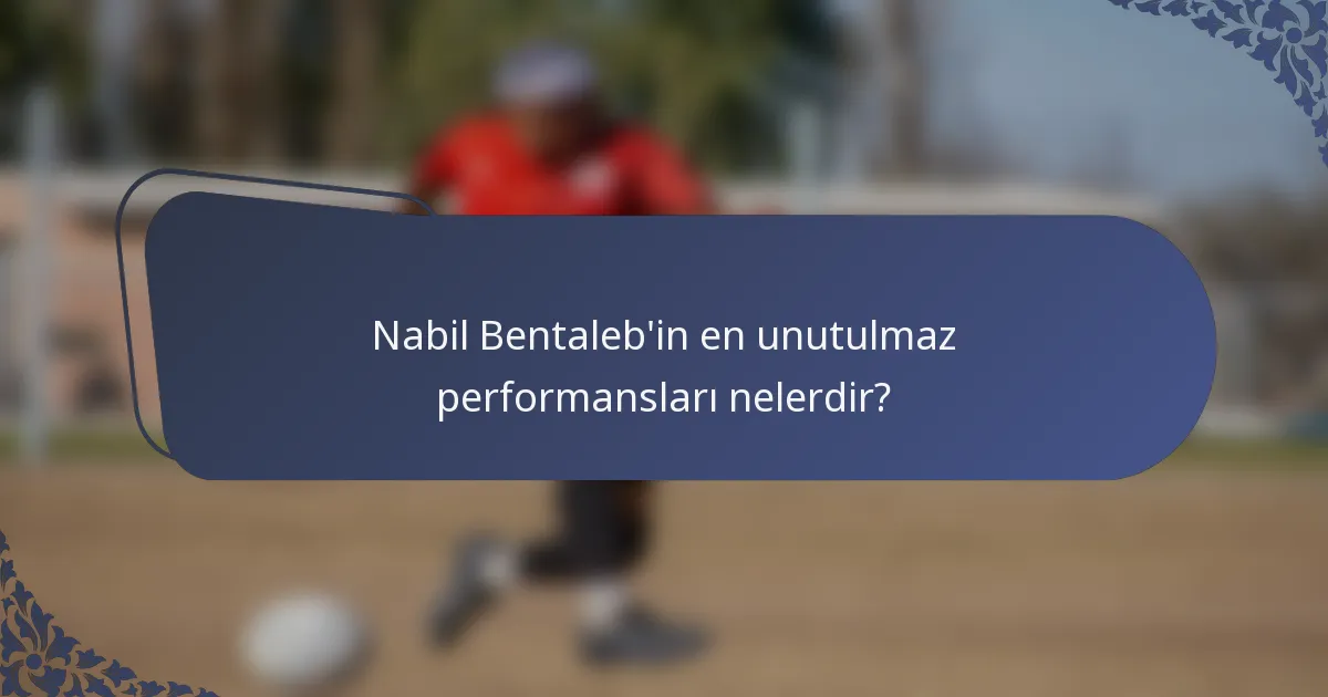 Nabil Bentaleb'in en unutulmaz performansları nelerdir?