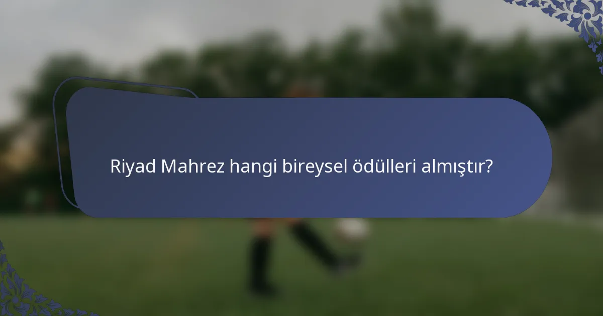 Riyad Mahrez hangi bireysel ödülleri almıştır?